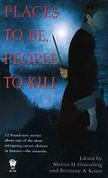 Places to Be, People to Kill by Bradley H. Sinor