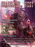 Ceaseless West: Weird Western Stories from Beneath Ceaseless Skies Online Magazine by Peter Darbyshire