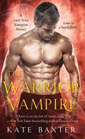 The Warrior Vampire (Last True Vampire #2) by Kate Baxter