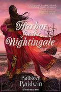 Harbor for the Nightingale by Kathleen Baldwin