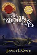 The Prophet, the Shepherd, and the Star by Jenny L. Cote