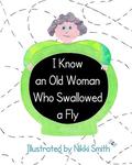 I Know An Old Woman Who Swallowed A Fly by Nikki Smith