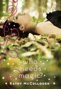 Who Needs Magic? (Magic #2) by Kathy McCullough