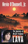 Lava (The Journeys of McGill Feighan #3) by Kevin O'Donnell Jr.