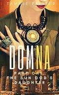 Domna, Part One: The Sun God's Daughter  (Domna (Domna #1) by Tammie Painter