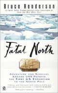 Fatal North: Adventure and Survival Aboard USS Polaris, the First U.S. Expedition to the North Pole by Bruce Henderson