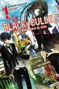 Black Bullet, Vol. 1: Those Who Would Be Gods (Black Bullet Light Novels #1) by Morinohon