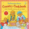 The Berenstain Bears' Country Cookbook: Cub-Friendly Cooking with an Adult by Mike Berenstain