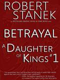 Betrayal (A Daughter of Kings #1) by Robert Stanek