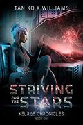 Striving for the stars  (The Kelras Chronicles #1) by Taniko K Williams