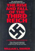 The Rise and Fall of the Third Reich by William L. Shirer