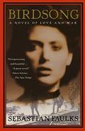 Birdsong: A Novel of Love and War by Sebastian Faulks
