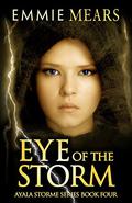 Eye of the Storm (Ayala Storme #4) by Emmie Mears