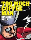 Too Much Coffee Man Omnibus Plus (Too Much Coffee Man #1-4+) by Shannon Wheeler