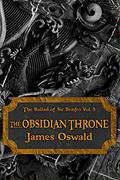 The Obsidian Throne: Book Five of The Ballad of Sir Benfro (Ballad of Sir Benfro #5) by James Oswald