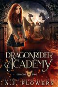 Dragonrider Academy: episode 2 by A.J. Flowers