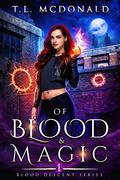 Of Blood & Magic (Blood Descent #1) by T.L. McDonald