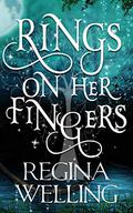 Rings On Her Fingers by ReGina Welling