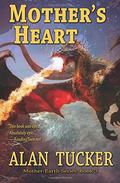 Mother's Heart (Mother-Earth #3) by Alan Tucker