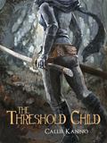 The Threshold Child (The Threshold Child #1) by Callie Kanno