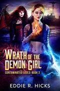 Wrath of the Demon Girl (Contaminated Souls #2) by Eddie R. Hicks