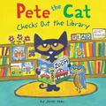 Pete the Cat Checks Out the Library by James Dean