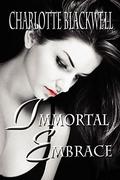 Immortal Embrace (Embrace #1) by Charlotte Blackwell