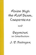 Raise High the Roof Beam, Carpenters & Seymour: An Introduction by J.D. Salinger