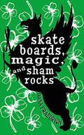 Skateboards, Magic, and Shamrocks by Dana Fraedrich