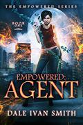 Agent (Empowered #1) by Dale Ivan Smith
