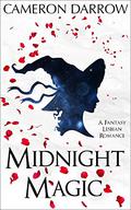 Midnight Magic: A Fantasy Lesbian Romance by Cameron Darrow