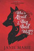 Who's Afraid of the Big Bad Wolf? (Gods & Monsters #4) by Janie Marie