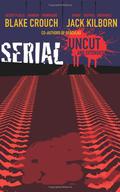 Serial Uncut by Blake Crouch, J.A. Konrath