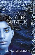 No Life But This (UniCorp #2) by Anna Sheehan