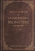 The Little Book of Lesser Known Monsters (Lesser Known Monsters #1.5) by Rory Michaelson
