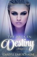 The Broken Destiny (Broken #1) by Carlyle Labuschagne