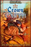 Crown of Earth (The Shield, Sword, and Crown #3) by Hilari Bell