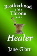 Healer (Brotherhood of the Throne #2) by Jane Glatt