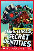 Geeks, Girls, and Secret Identities by Mike Jung