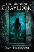 The Ghost of Graylock by Dan Poblocki
