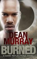 Burned (Dark Reflections #5) by Dean Murray