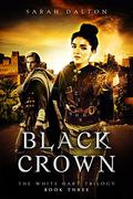 Black Crown (White Hart #3) by Sarah Dalton