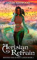 Aerisian Refrain (Beyond the Sunset Lands #1) by Sarah Ashwood