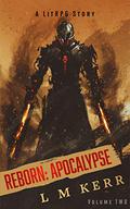Reborn: Apocalypse Volume 2 by L.M. Kerr