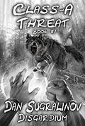 Class-A Threat (Disgardium #1) by Dan Sugralinov