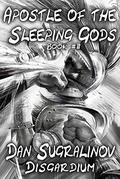 Apostle of the Sleeping Gods by Dan Sugralinov
