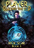 Player Reached the Top, Book 1 (Player Reached the Top #1) by Rick Scar