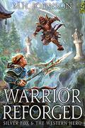 Warrior Reforged by M.H. Johnson