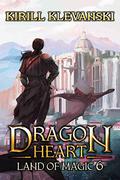 Land of Magic (Dragon Heart #6) by Kirill Klevanski