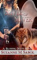 Sliver of Silver (Blushing Death #3) by Suzanne M. Sabol